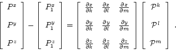 \begin{displaymath}\left[ \begin{array}{c}
P^x \ [1em]
P^y \ [1em]
P^z
\e...
...m]
{\cal P}^l \ [1em]
{\cal P}^m
\end{array} \right] \; .
\end{displaymath}