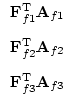 $\displaystyle \begin{array}{c}
{\mathbf{F}}^{\mathrm{T}}_{f1} \mathbf{A}_{f1} ...
...{A}_{f2} \\  [1em]
{\mathbf{F}}^{\mathrm{T}}_{f3} \mathbf{A}_{f3}
\end{array}$