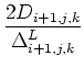 $\displaystyle {\frac{{2D_{i+1,j,k}}}{{\Delta^L_{i+1,j,k}}}}$
