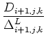$\displaystyle {\frac{{D_{i+1,j,k}}}{{\Delta^L_{i+1,j,k}}}}$