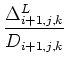 $\displaystyle {\frac{{\Delta^{L}_{i+1,j,k}}}{{D_{i+1,j,k}}}}$
