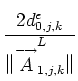 $\displaystyle {\frac{{2 d^e_{0,j,k}}}{{\Vert \mbox{$\stackrel{^{\mathstrut}\smash{\longrightarrow}}{A}$}^L_{1,j,k} \Vert}}}$