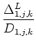 $\displaystyle {\frac{{\Delta^{L}_{1,j,k}}}{{D_{1,j,k}}}}$