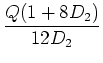 $\displaystyle {\frac{{Q(1+8D_2)}}{{12D_2}}}$