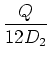 $\displaystyle {\frac{{Q}}{{12D_2}}}$