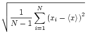 $\displaystyle \sqrt{{\frac{1}{N-1} \sum_{i=1}^N \left( x_i - \left\langle x \right\rangle \right)^2}}$