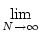 $\displaystyle \lim_{{N\to\infty}}^{}$