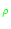 \bgroup\color{green}$\scriptstyle \rho$\egroup